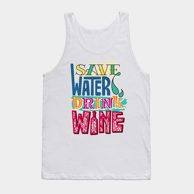 Save Water Drink Wine Tank Top by kippygo